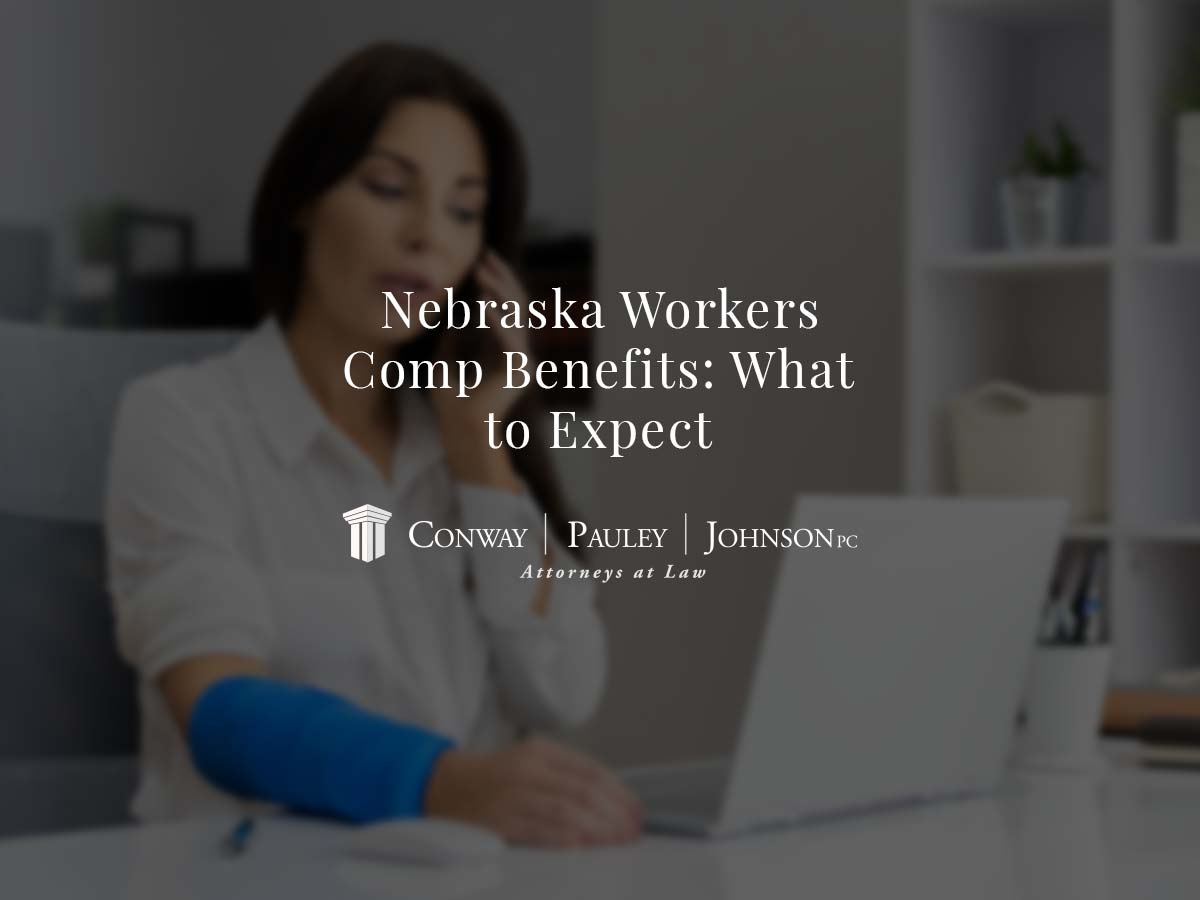 Nebraska Workers Comp Benefits: What to Expect | Conway Pauley ...