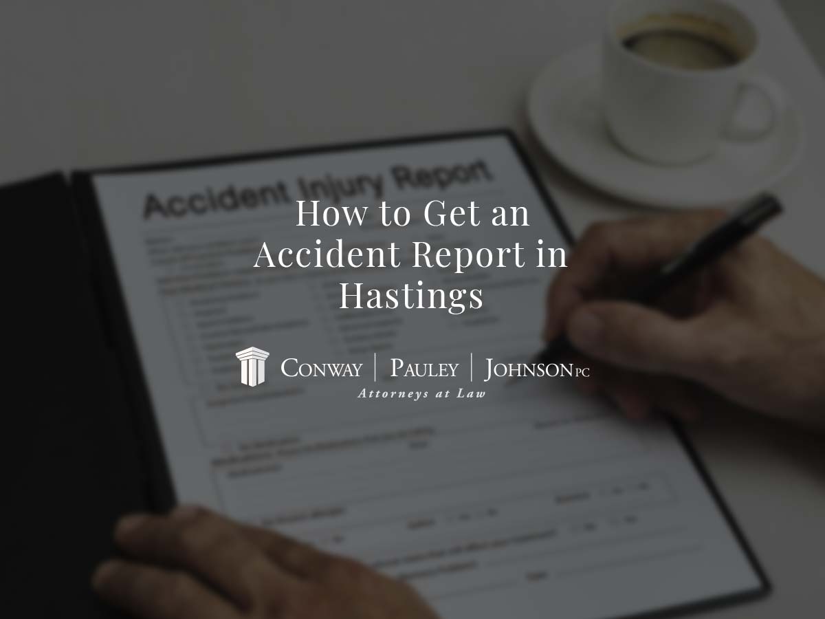 how-to-get-an-accident-report-in-hastings-conway-pauley-johnson-p-c